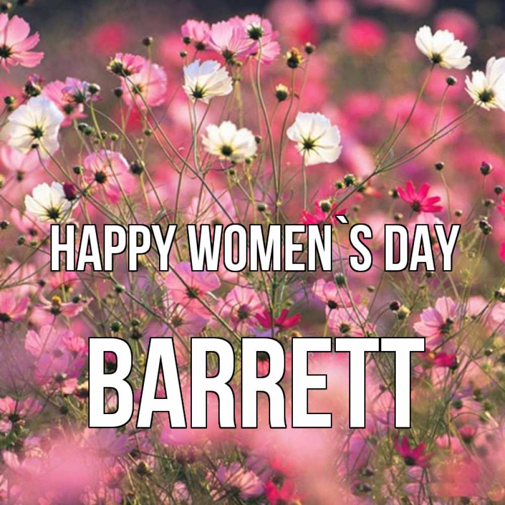 Greetings card с именем, Barrett happy women`s day красиво 1 Greetings with text for free download 